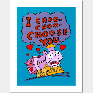 I Choo Choo Choose You Quote Posters and Art